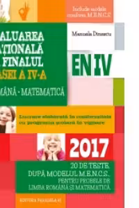 Evaluarea Nationala 2017 la finalul clasei a IV-a. Limba romana. Matematica. 20 de teste dupa modelul M.E.N.C.S.