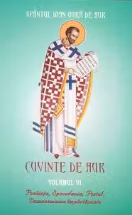 Cuvinte de aur vol 6: Pocăința, spovedania, postul, Dumnezeiască Împărtășanie