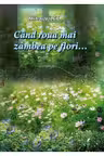 Cand roua mai zambea pe flori