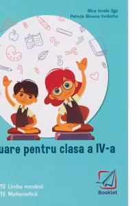 Evaluare pentru clasa a IV-a - teste. Comunicare in limba romana. Matematica