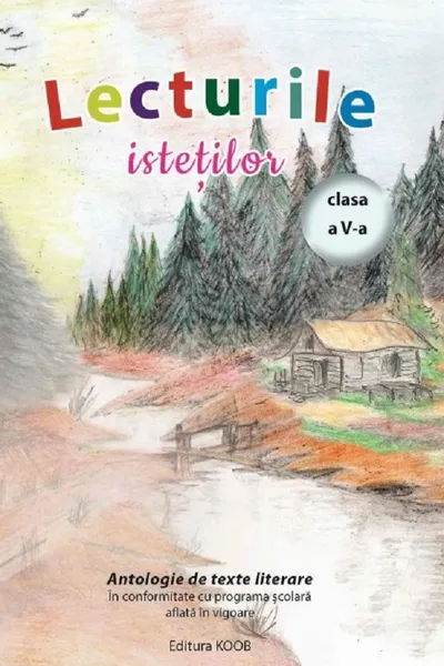 Lecturile isteților. Antologie de texte literare - Clasa 5