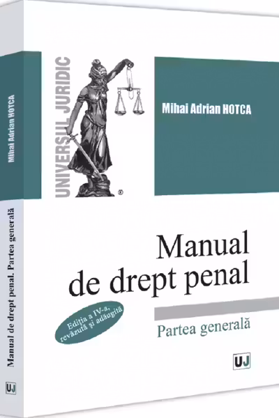 Manual de drept penal. Partea generala. Editia a 4-a, revazuta si adaugita
