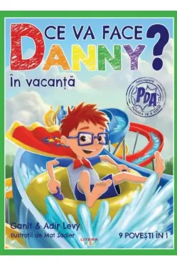 Ce va face Danny? In vacanta