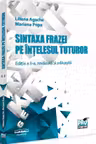 Sintaxa frazei pe intelesul tuturor. Editia a II-a