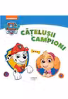 PAW Patrol. CATELUSII CAMPIONI
