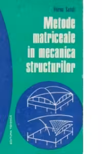 Metode matriceale in mecanica structurilor. Formularea in deplasari. Programare
