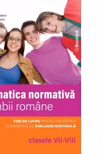 Gramatica normativa a limbii romane, clasele 7-8. Fise de lucru