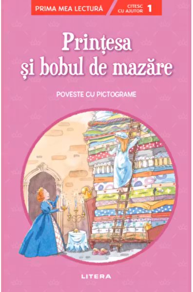 Prima mea lectura. PRINTESA SI BOBUL DE MAZARE. Poveste cu pictograme. Nivelul 1
