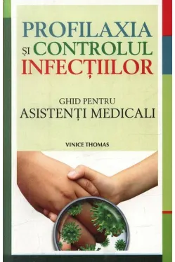 Profilaxia si controlul infectiilor Ghid pentru aisitenti medicali