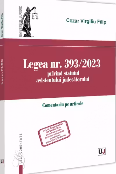Legea nr. 393/2023 privind statutul asistentului judecatorului. Comentariu pe articole