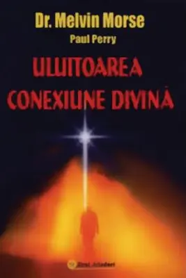 Uluitoarea conexiune divina - Melvin Morse, Paul Perry