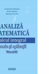 Analiza matematica. Calcul integral. Teorie si aplicatii (volumul III)