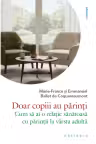 Doar copiii au parinti