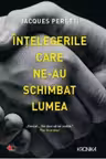 INTELEGERILE CARE NE-AU SCHIMBAT LUMEA. Jacques Peretti