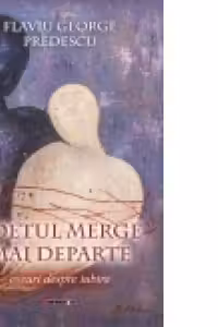 Poetul merge mai departe. Eseuri despre iubire