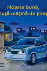 Noapte buna, micuta masina de politie!