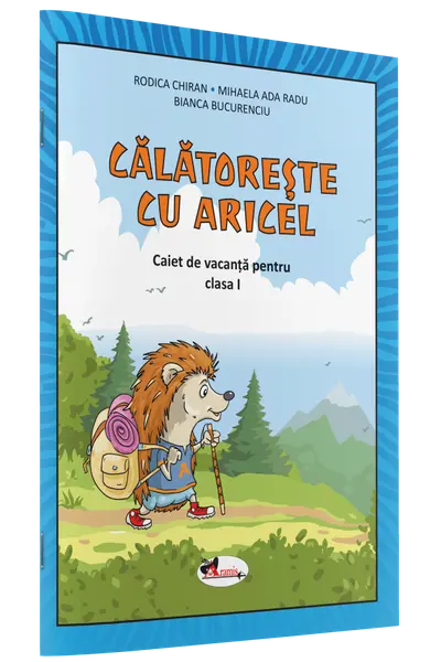 Calatoreste cu Aricel. Caiet de vacanta pentru clasa 1