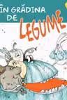 Vreau sa stiu (3-6 Ani) - In gradina de legume