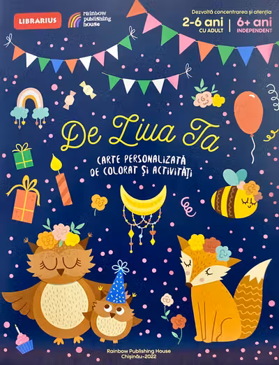 De ziua ta! (2-6 ani cu adult 6+ ani independent) Carte personalizata de colorat si activitati