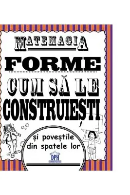 Matemagia. Forme – cum sa le construiesti si povestile din spatele lor - Felicia Law, Steve Way