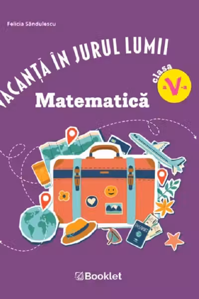 Vacanța în jurul lumii. Matematică - Clasa 5
