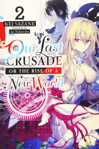 Our Last Crusade or the Rise of a New World (Light Novel) - Volume 2
