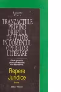 Tranzactiile privind dreptul de autor in domeniul operelor literare (ghid practic pentru editurile din Romania)