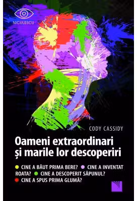 Oameni extraordinari si marile lor descoperiri