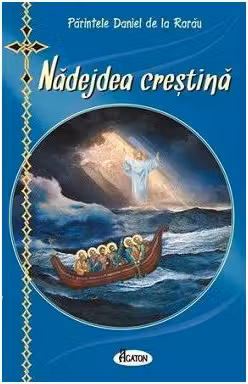 Nadejdea crestina. Cum vor vietui si se vor mantui crestinii ortodocsi in vremurile antihristice