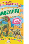 Activitati distractive Dinozauri. 100 autocolante