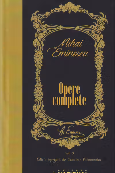 Opere Complete Eminescu Volumul VIII - Publicistica 1882-1883 si 1888-1889