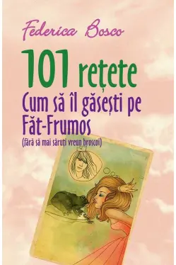 101 retete. Cum sa il gasesti pe Fat-Frumos