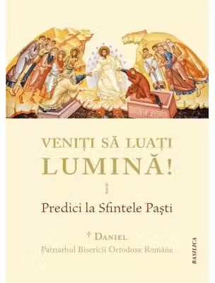 Veniti sa luati lumina! Predici la Sfintele Pasti