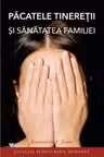 Pacatele tineretii si sanatatea familiei