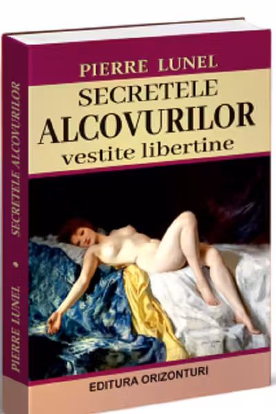 Secretele alcovurilor. Veștite libertine