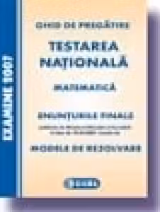 Testarea nationala matematica 2007. Enunturi si modele de rezolvari