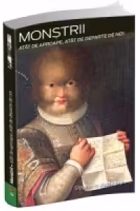 Monstrii. Atat de aproape, atat de departe de noi