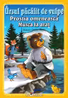 3 povești: Ursul păcălit de vulpe. Prostia omenească. Musca la arat