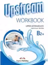 Upstream, Upper-Intermediate B2+ Workbook, Caiet pentru limba engleza