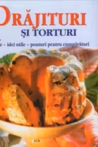 Prajituri si torturi : Retete - idei utile - ponturi pentru cumparaturi