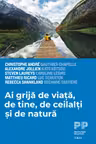 Ai grija de viata, de tine, de ceilalti si de natura