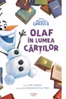 Disney. Regatul de Gheata II. Olaf in lumea cartilor
