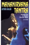 Mahanirvana Tantra. Introducere în Tantra Marelui Extaz
