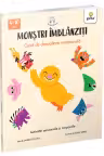 Monstri imblanziti. Caiet de dezvoltare emotionala. Activitati senzoriale si corporale