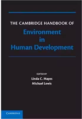 The Cambridge Handbook of Environment in Human Development - Linda Mayes, Michael Lewis