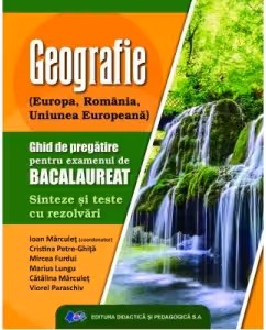 Geografie. Ghid de pregatire pentru examenului de bacalaureat. Sinteze si teste cu rezolvari