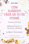 Cum slabesti fara sa-ti fie foame