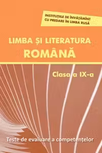 Limba si literatura romana cl.9. Teste de evaluare a competentelor (scoala alolingva)