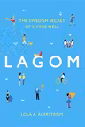 Lagom: The Swedish Secret of Living Well