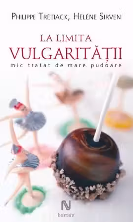 La limita vulgarității. Mic tratat de mare pudoare
